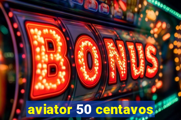 aviator 50 centavos